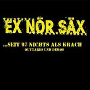 Ex Nör Säx - ... Seit 97 Nichts Als Krach FLAC