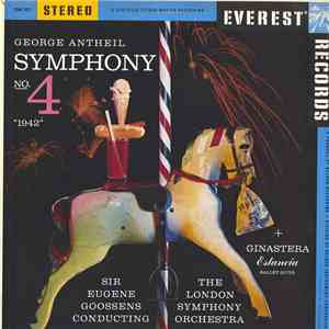 George Antheil / Ginastera, Sir Eugene Goossens Conducting The London Symphony Orchestra - Symphony No. 4 "1942" / Estancia – Ballet Suite FLAC