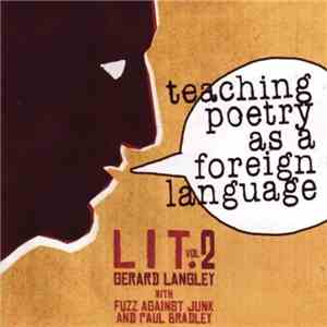 Gerard Langley with Fuzz Against Junk  and Paul Bradley  - LIT. 2: Teaching Poetry As A Foreign Language FLAC
