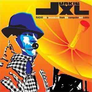 Junkie XL - Radio JXL: A Broadcast From The Computer Hell Cabin FLAC