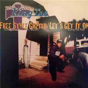 King Tee - Free Style Ghetto / Let's Get It On FLAC