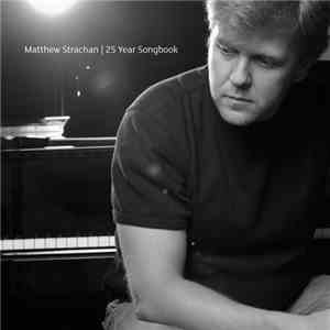 Matthew Strachan - 25 Year Songbook FLAC