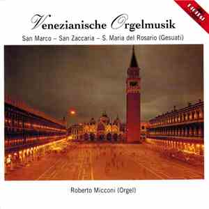 Roberto Micconi - Venezianische Orgelmusik / San Marco - San Zaccaria - S. Maria Del Rosario (Gesuati) FLAC