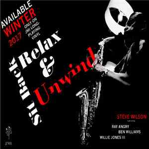 Steve Wilson  Featuring Ray Angry, Ben Williams , Willie Jones III - Sit Back, Relax & Unwind FLAC