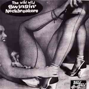 The Swingin' Neckbreakers - The Wild Wild Swingin' Neckbreakers FLAC