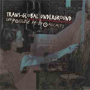 Transglobal Underground - Impossible Re-Broadcasts FLAC