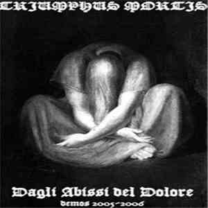 Triumphus Mortis - Dagli Abissi Del Dolore - Demos 2005-2006 FLAC