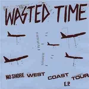 Wasted Time  - No Shore E.P. FLAC