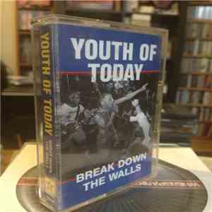 Youth Of Today - Break Down The Walls FLAC
