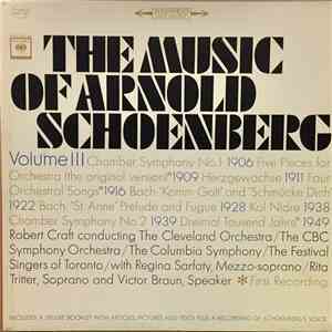 Arnold Schoenberg, Robert Craft, The Cleveland Orchestra, CBC Symphony Orchestra, Columbia Symphony Orchestra, Festival Singers Of Toronto, Regina Sarfaty, Rita Tritter, Victor Braun - The Music of Arnold Schoenberg Volume III FLAC