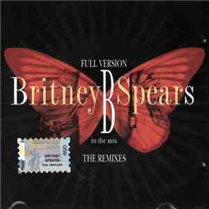 Britney Spears - B In The Mix - The Remixes (Full Version) FLAC
