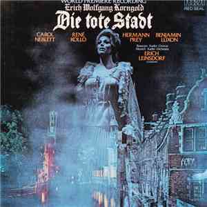 Erich Wolfgang Korngold - Carol Neblett, René Kollo, Hermann Prey, Benjamin Luxon, Bavarian Radio Chorus, Munich Radio Orchestra, Erich Leinsdorf - Die Tote Stadt FLAC