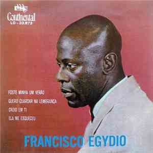 Francisco Egydio - Foste Minha Um Verão / Quero Guardar Na Lembrança / Creio Em Ti / Ela Me Esqueceu FLAC