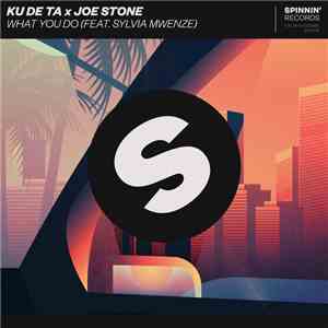 Ku De Ta x Joe Stone  feat. Sylvia Mwenze - What You Do FLAC