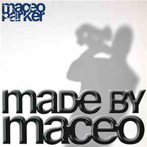 Maceo Parker - Made By Maceo FLAC