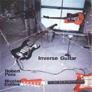 Nicolas Collins / Robert Poss - Inverse Guitar FLAC