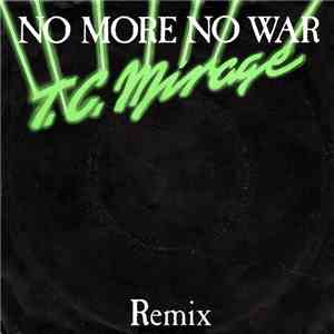 T.C. Mirage - No More No War (Remix) FLAC