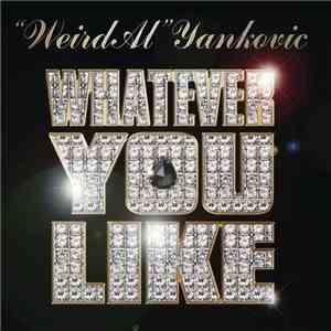 "Weird Al" Yankovic - Whatever You Like FLAC