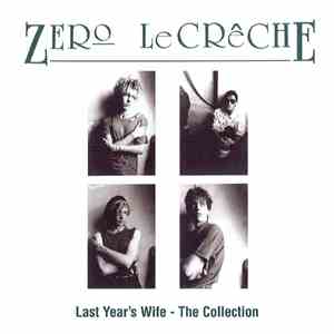 Zero LeCrêche - Last Year's Wife - The Collection FLAC