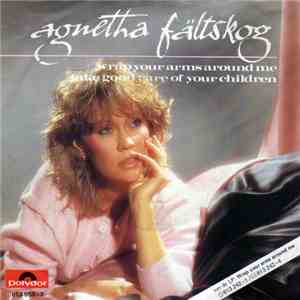 Agnetha Fältskog - Wrap Your Arms Around Me / Take Good Care Of Your Children FLAC