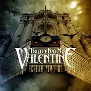Bullet For My Valentine - Scream Aim Fire FLAC