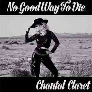 Chantal Claret - No Good Way To Die FLAC