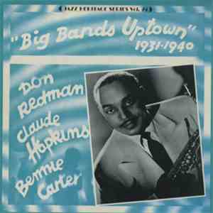 Don Redman, Claude Hopkins, Bennie Carter - Big Bands Uptown 1931-1940 FLAC