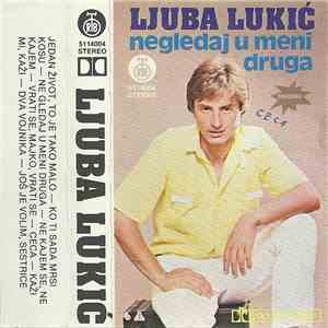 Ljuba Lukić - Negledaj U Meni Druga FLAC