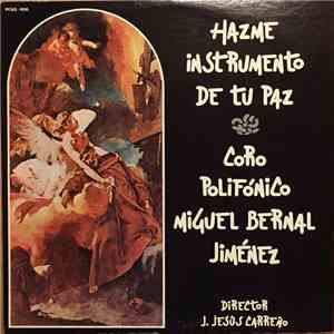Miguel Bernal Jiménez, Coro Polifonico , J. Jesús Carreño - Hazme Instrumento de Tu Paz FLAC