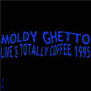 Moldy Ghetto - Live @ Totally Coffee (Costa Mesa - 1995) FLAC