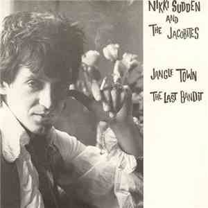 Nikki Sudden And The Jacobites - Jangle Town FLAC