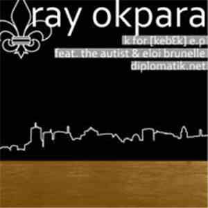 Ray Okpara - K For [Keb3k] E.P FLAC