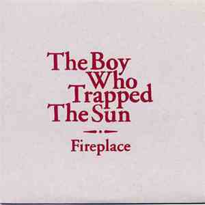 The Boy Who Trapped The Sun - Fireplace FLAC