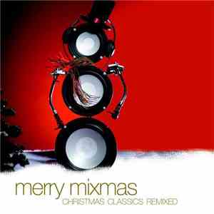 Various - Merry Mixmas - Christmas Classics Remixed FLAC