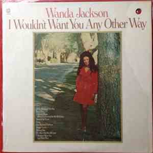 Wanda Jackson - I Wouldn't Want You Any Other Way FLAC