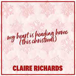 Claire Richards - My Heart Is Heading Home (This Christmas) FLAC