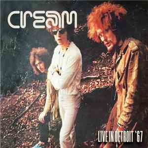 Cream  - Live In Detroit '67 FLAC
