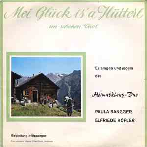 Heimatklang-Duo Paula Rangger - Elfriede Köfler - Mei Glück Is' A Hütterl Im Schönen Tirol FLAC