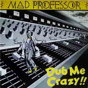 Mad Professor - Dub Me Crazy !! FLAC