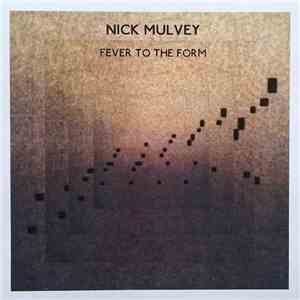 Nick Mulvey - Fever To The Form FLAC