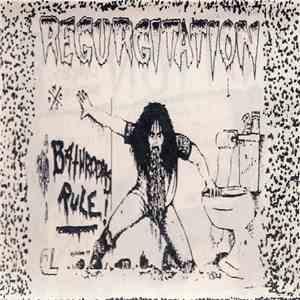 Regurgitation - Bathrooms Rule FLAC