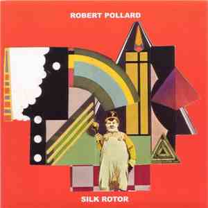 Robert Pollard - Silk Rotor FLAC