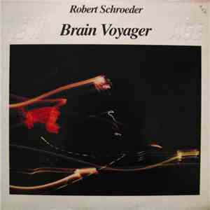 Robert Schroeder - Brain Voyager FLAC