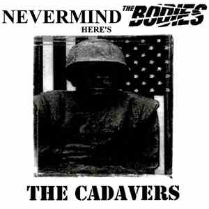 The Cadavers - Nevermind The Bodies, Here's The Cadavers FLAC