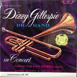 The Original Dizzy Gillespie Big Band Featuring Chano Pozo, James Moody & Ernie Henry - The Original Dizzy Gillespie Big Band In Concert FLAC