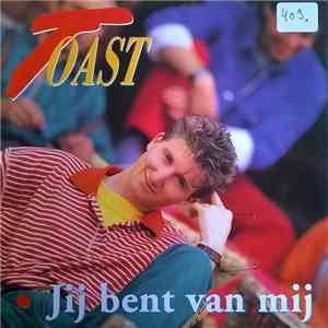 Toast  - Jij Bent van Mij / Het Maakt Niet Uit FLAC