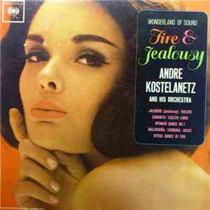 André Kostelanetz And His Orchestra - Fire And Jealousy FLAC