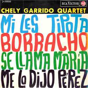Chely Garrido Quartet - Mi Les Tipota / Borracho / Se Llama María / Me Lo Dijo Pérez FLAC