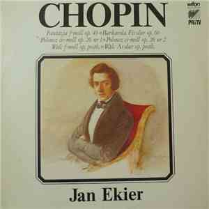 Chopin - Jan Ekier - Fantazja F-Moll Op. 49 ★ Barkarola Fis-Dur Op. 60 ★ Polonez Cis-Moll Op. 26 Nr 1 ★ Polonez Es-Moll Op. 26 Nr 2 ★ Walc F-Moll Op. Posth. ★ Walc As-Dur Op. Posth. FLAC