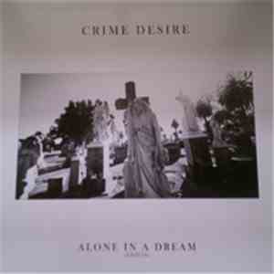Crime Desire - Alone In A Dream EDICII FLAC